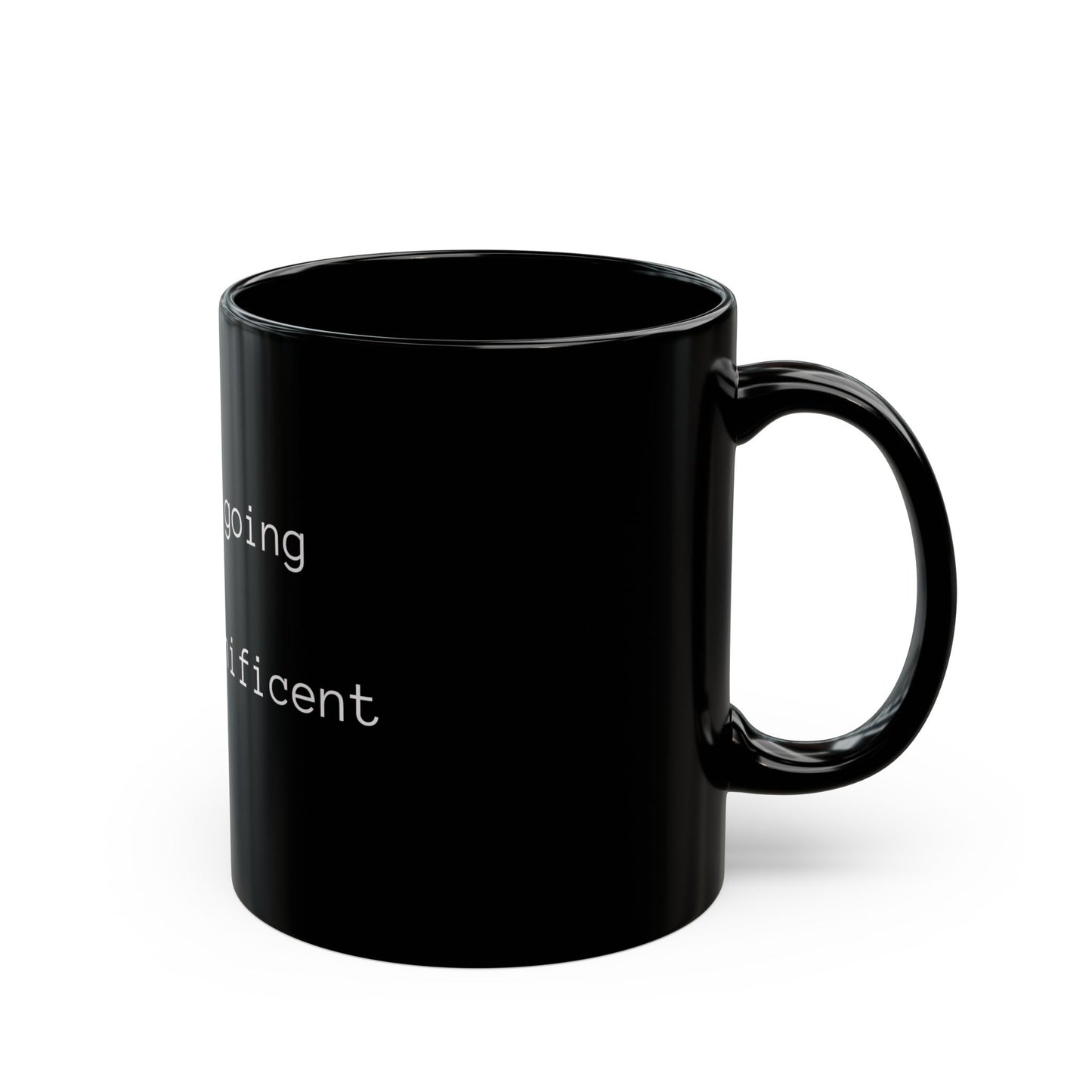Motivational Black Coffee Mug - "Today I'm Going to Be Magnificent" - 11oz & 15oz