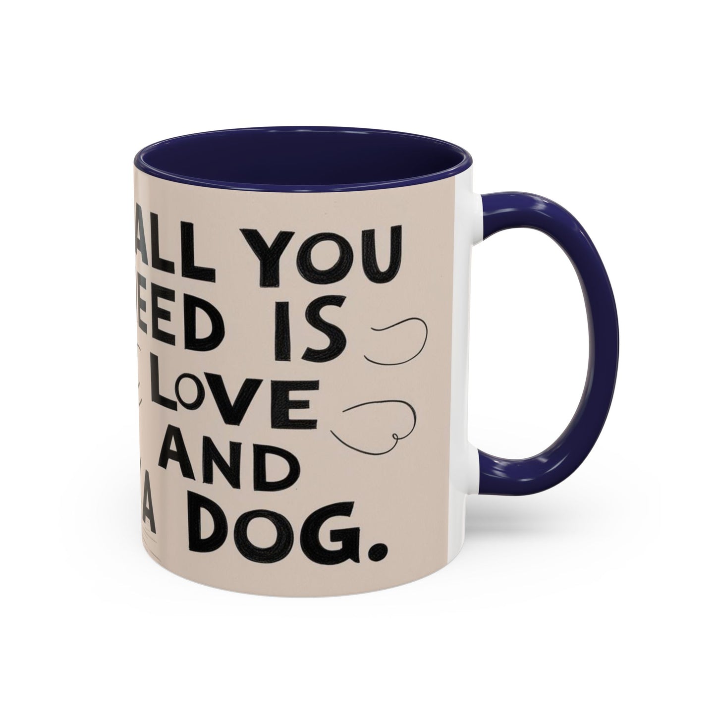 All You Need is Love and a Dog Coffee Mug - Cute Pet Lover Mug