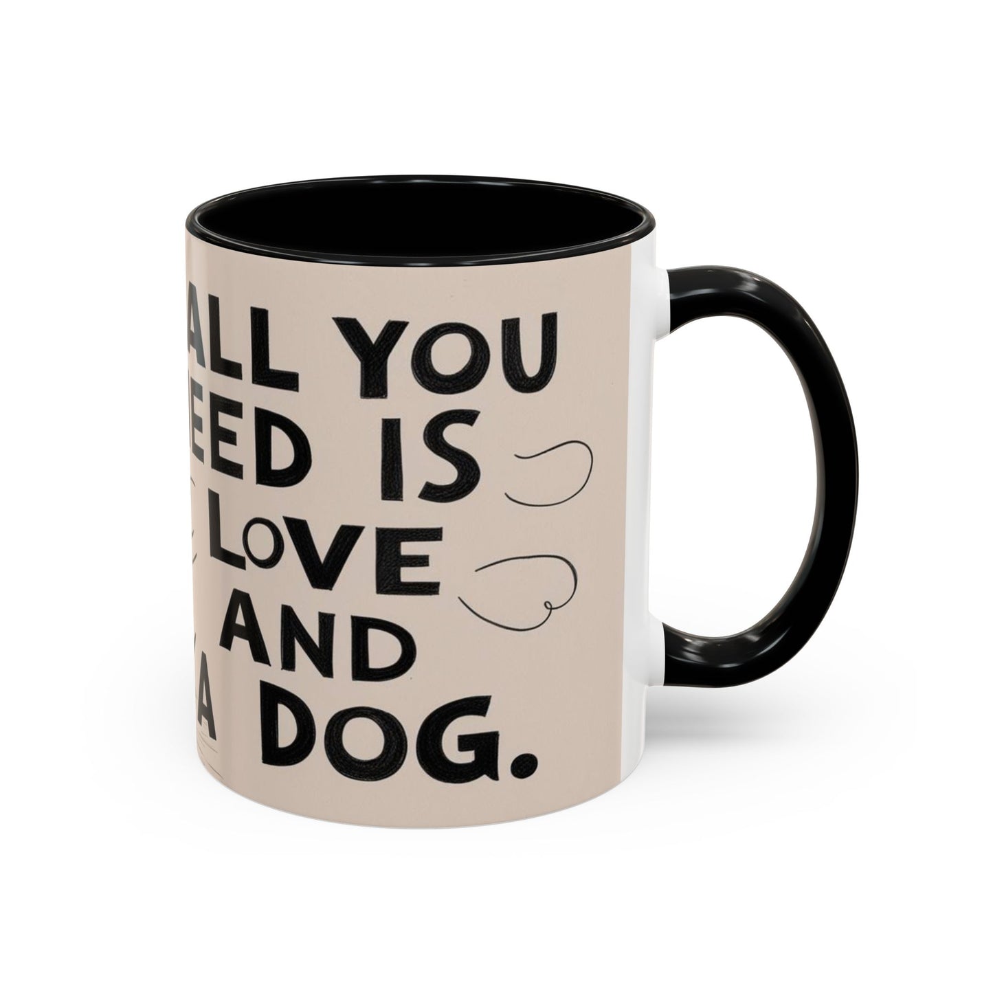 All You Need is Love and a Dog Coffee Mug - Cute Pet Lover Mug
