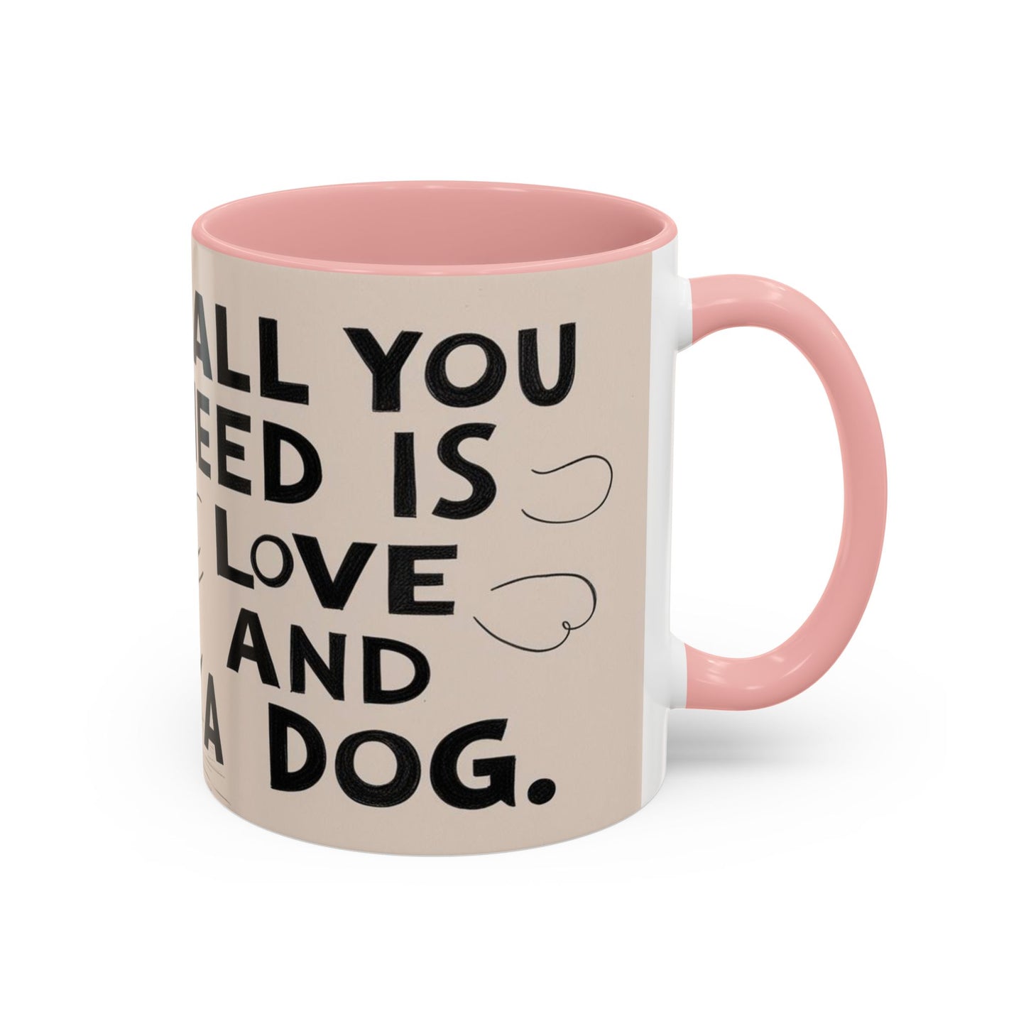 All You Need is Love and a Dog Coffee Mug - Cute Pet Lover Mug